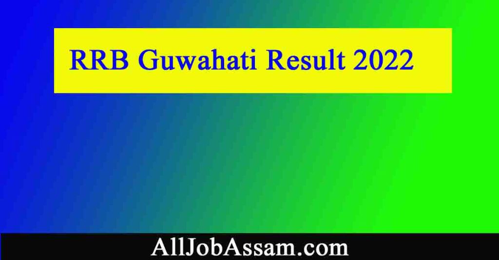RRB Guwahati Result 2022 – NTPC Computer Based Test (CBT) Result