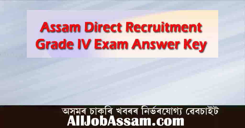 Assam Direct Recruitment Grade IV Exam Answer Key