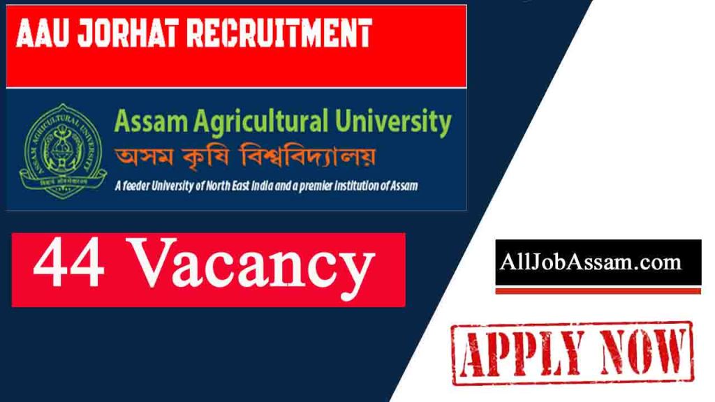 AAU Jorhat Recruitment 2023 – 44 Vacancy @ Krishi Vigyan Kendra, Big Update