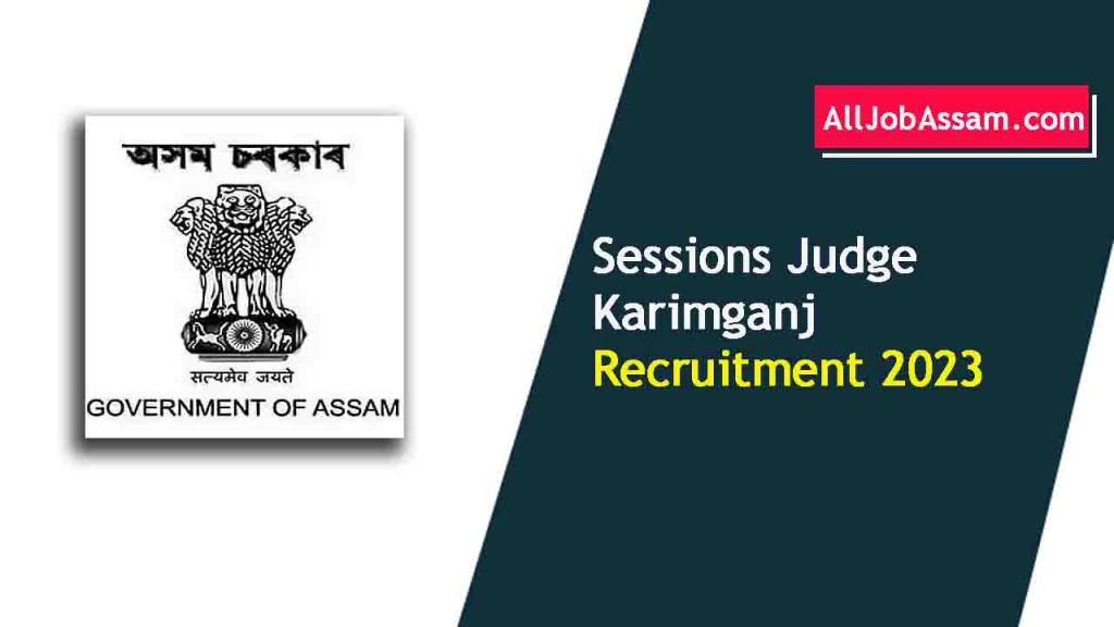 Sessions Judge Karimganj Recruitment 2023: 8 Assistant, Driver, Peon Vacancy