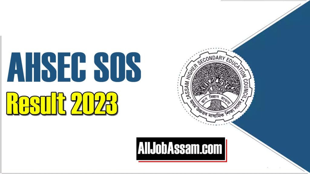 Assam ASOS Result 2023 Out, Assam SOS HS Marksheet, Download Link: Download the H.S. Level Examination Marksheet for Assam SOS HS Result 2023.