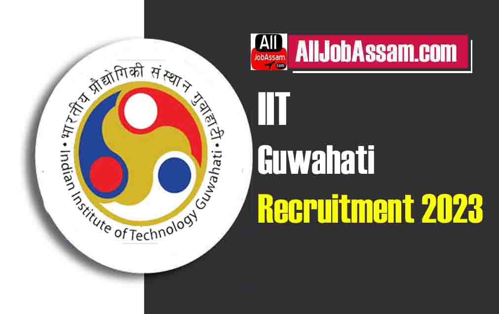 IIT Guwahati Vacancy 2023 Notification out: Recruitment for Registrar, Officer & Engineer posts