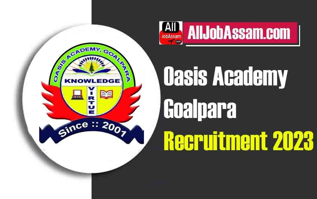 Oasis Academy Goalpara Recruitment 2023