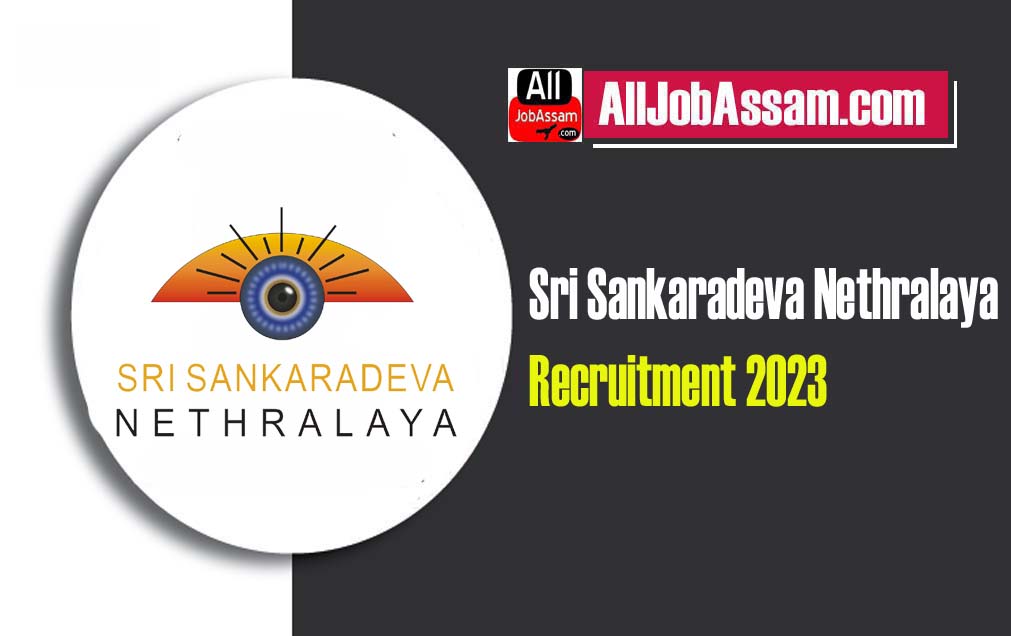 Sri Sankaradeva Nethralaya Recruitment 2023