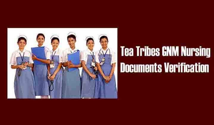 Assam GNM Admission 2023 – Documents Verification for Tea Tribes Candidates