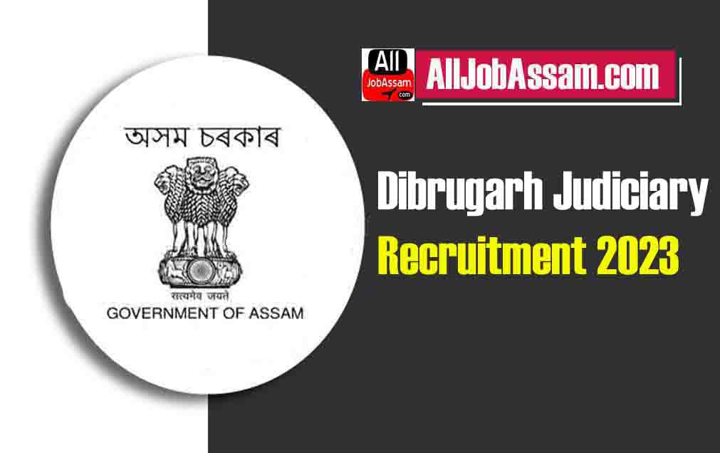 Dibrugarh Judiciary Recruitment 2023 for 4 Peon & Chowkidar Vacancies, Application Form