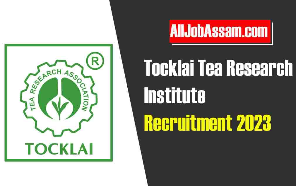 Tocklai Tea Research Institute Recruitment 2023: JRF Vacancy