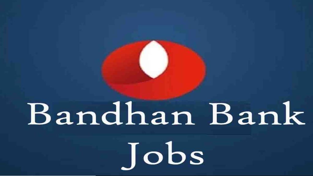 Bandhan Bank Jobs: Assistant Branch Head – Retail Banking | Career Opportunity