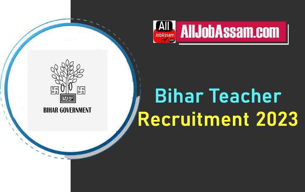 Breaking News: Bihar Teacher Recruitment 2023 Notification Revealed – Apply Now for 170,461 Teaching Positions!