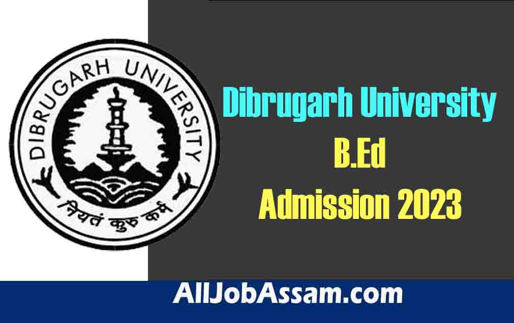 Dibrugarh University B.Ed Admission 2023 – Unlock Your Teaching Potential
