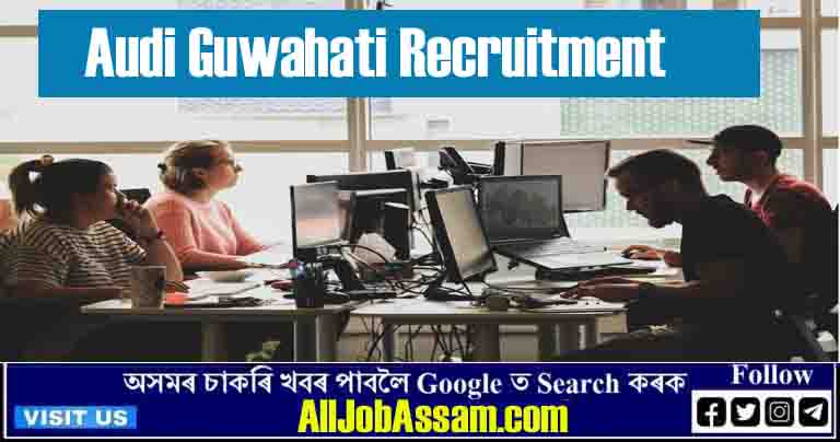 Audi Guwahati Recruitment: Exciting Job Opportunities in the Automobile Industry