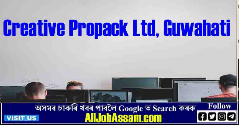 Exciting Job Opportunity: Freshers with CIPET Diploma Wanted at Creative Propack Ltd, Guwahati