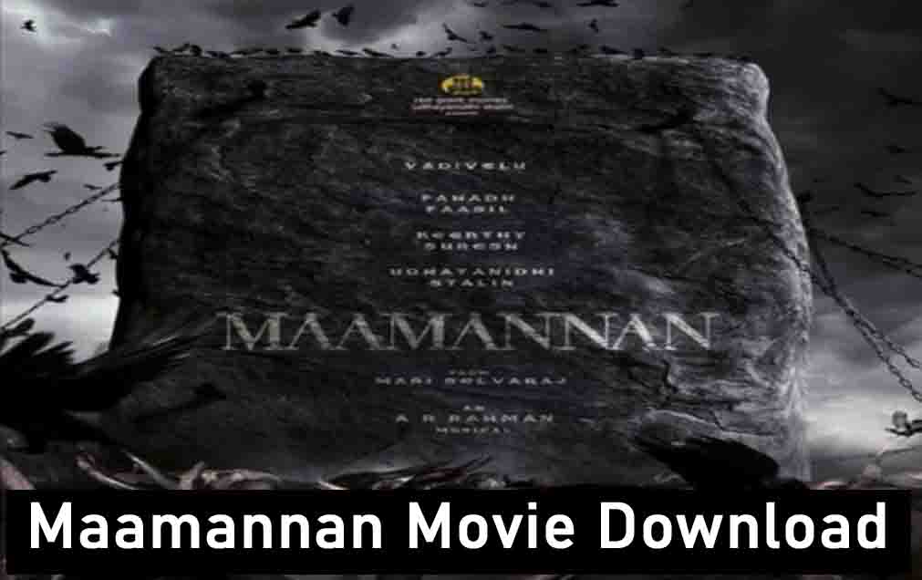 Maamannan Film: Download in 720p, 480p, 1080p – Tamilrockers, Kuttymovies, Isaimini