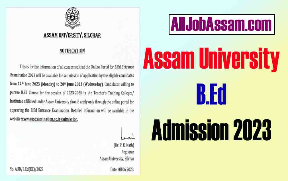 Assam University BEd Admission 2023: Apply Now for Application Form, Important Dates, Exam Results, and Counseling