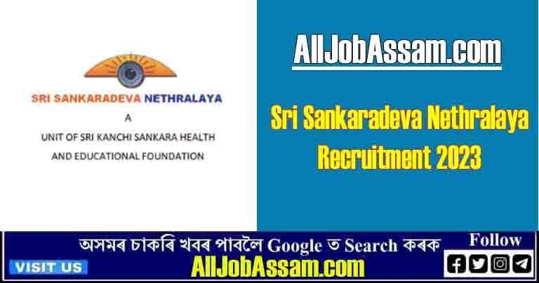 Sri Sankaradeva Nethralaya Recruitment 2023