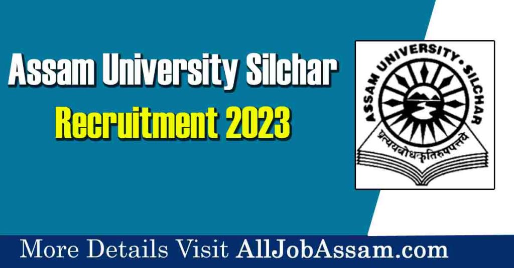 📢 Assam University Recruitment 2023: Apply for 6 vacancies 📢