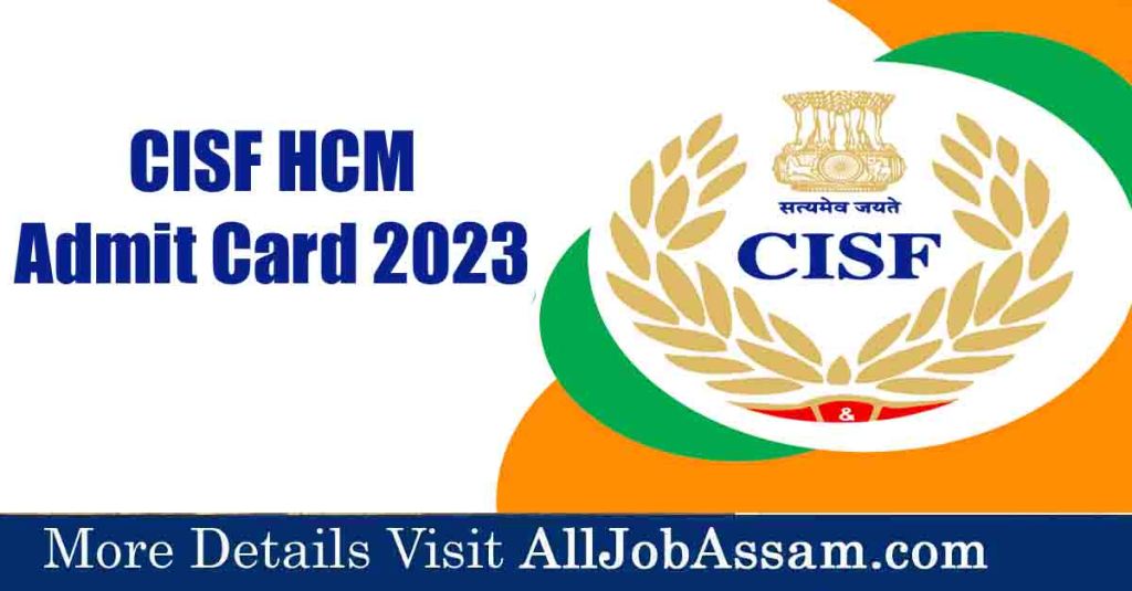 CISF HCM Admit Card 2023 Released for Written Exam, Download Link Here