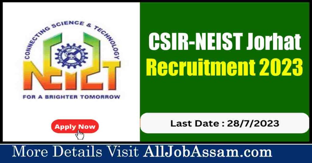 🔬 CSIR-NEIST Jorhat Recruitment 2023: Apply Now for 21 Vacancies 🔬