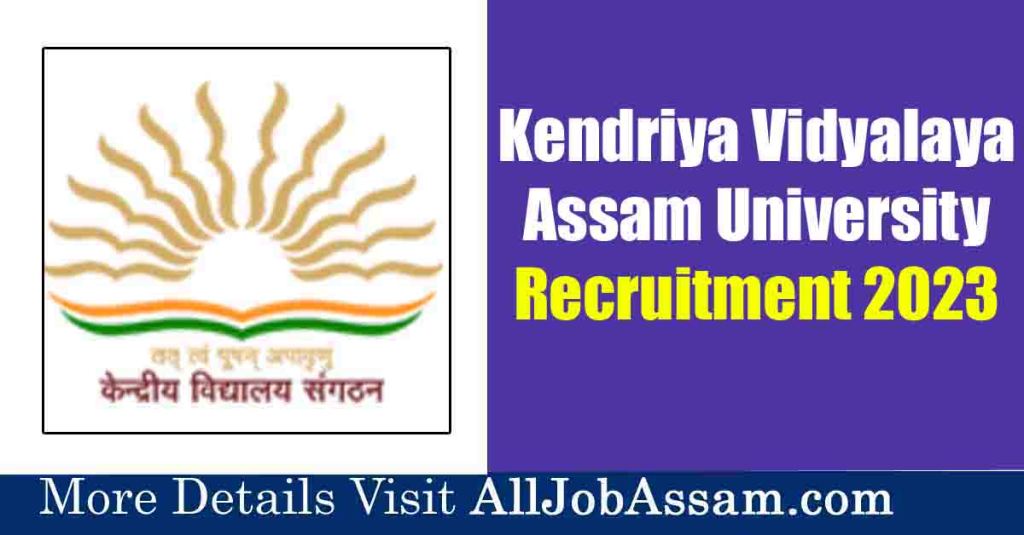 📢 Kendriya Vidyalaya Assam University Recruitment 2023: Apply for Teacher Vacancy! 🎓