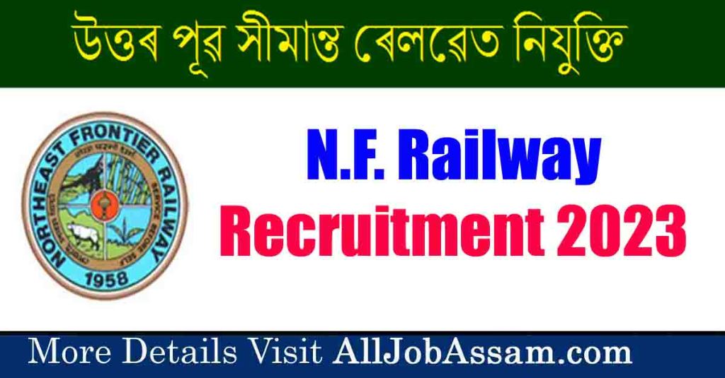 N.F. Railway Recruitment 2023: Assam Career Job