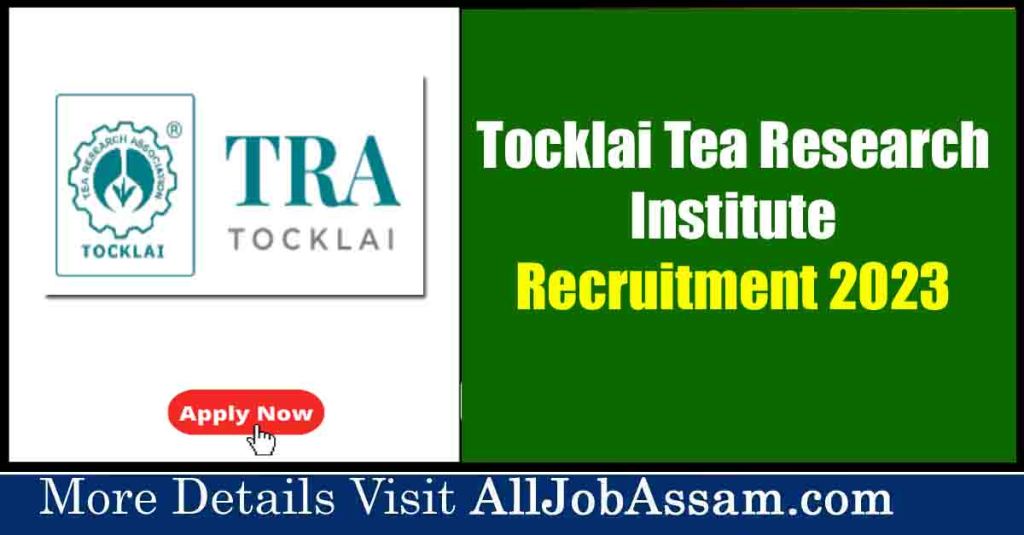🌿 Tocklai Tea Research Institute Recruitment 2023 🌿