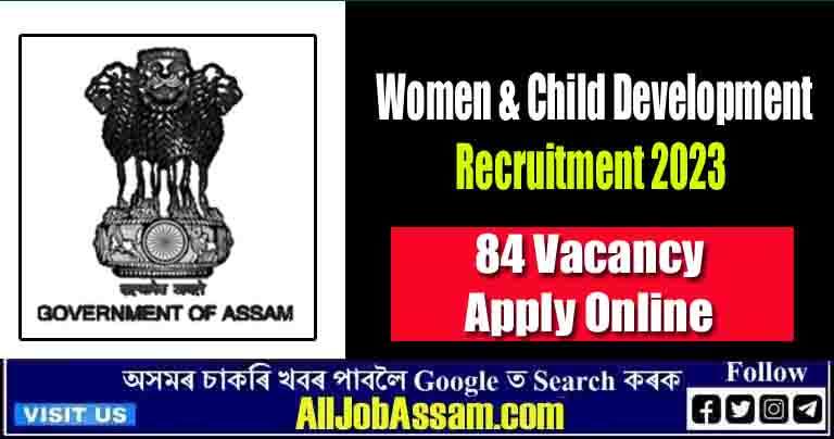 Women & Child Development Assam Recruitment 2023: Apply Online for 84 Vacancies